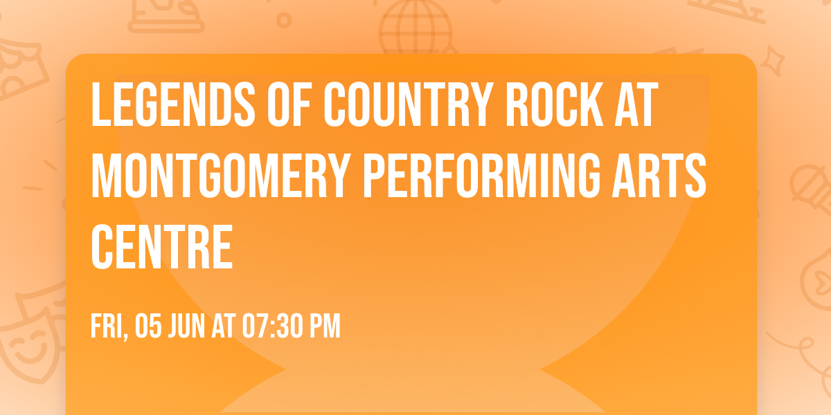 Legends of Country Rock at Montgomery Performing Arts Centre