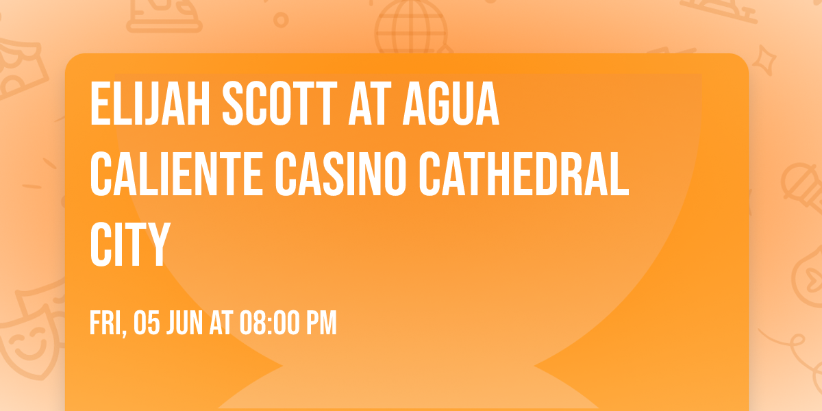 Elijah Scott at Agua Caliente Casino Cathedral City