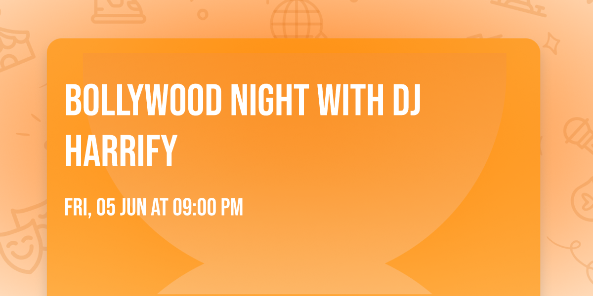 Bollywood Night with DJ Harrify 