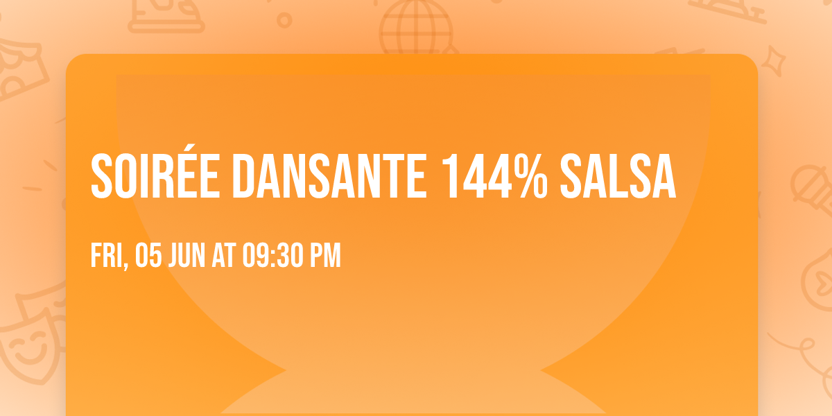SOIR\u00c9E DANSANTE 144% SALSA 