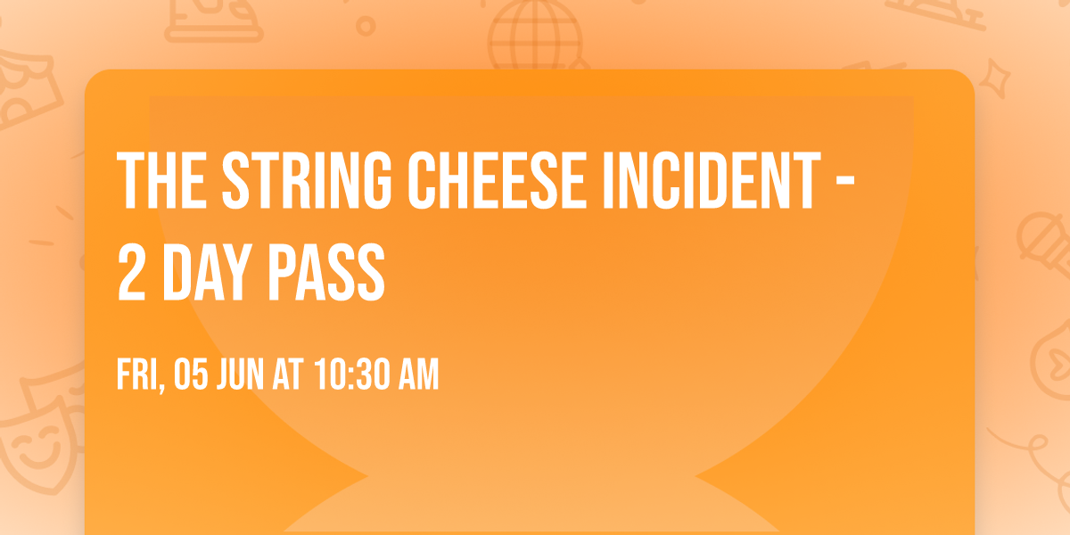 The String Cheese Incident - 2 Day Pass