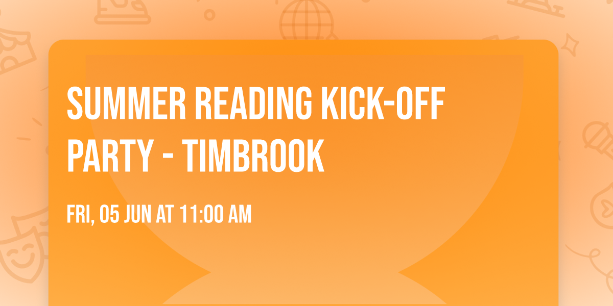 Summer Reading Kick-Off Party - Timbrook