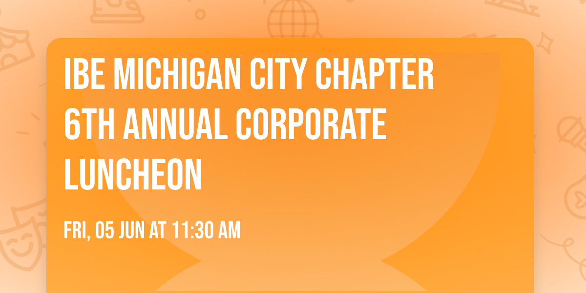 IBE Michigan City Chapter 6th Annual Corporate Luncheon