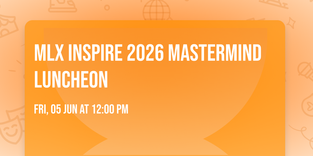 MLX Inspire 2026 Mastermind Luncheon