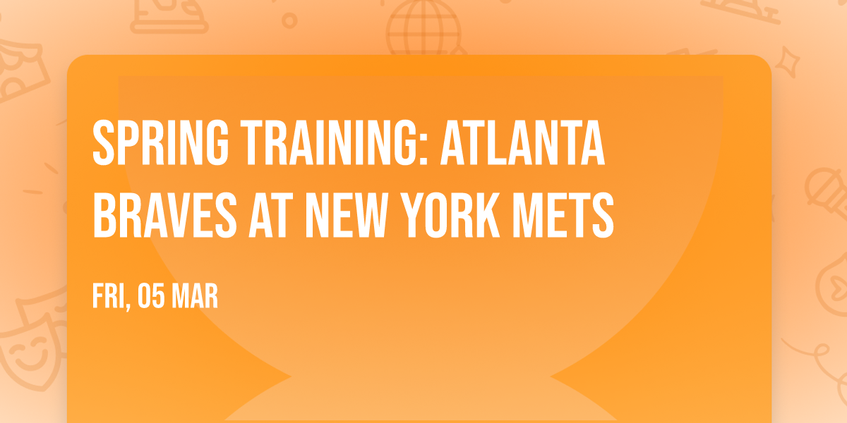 Spring Training: Atlanta Braves at New York Mets