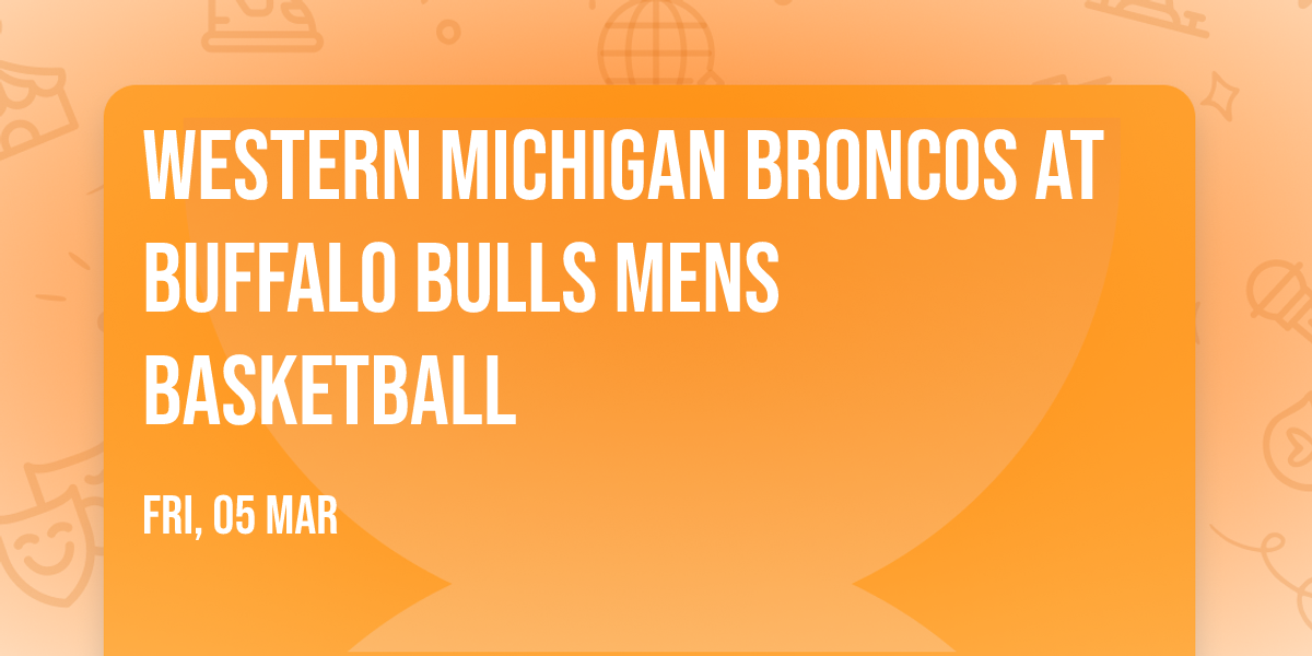 Western Michigan Broncos at Buffalo Bulls Mens Basketball