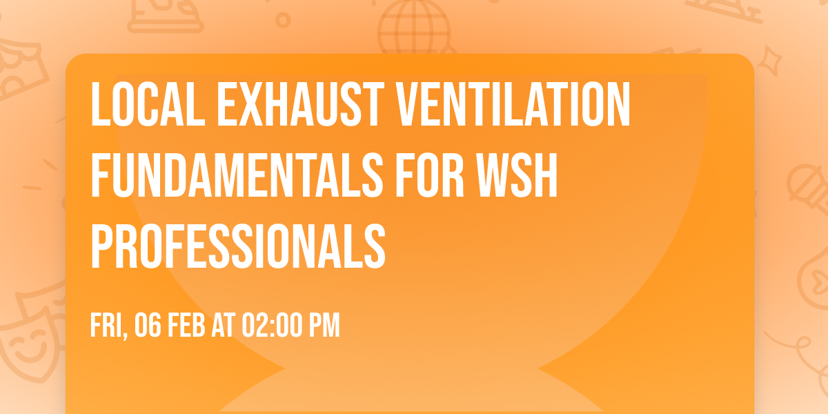Local Exhaust Ventilation Fundamentals for WSH Professionals