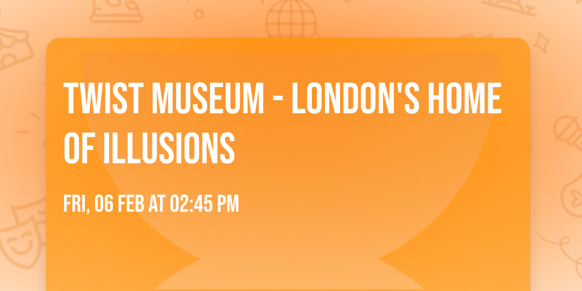 Twist Museum - London's Home of Illusions