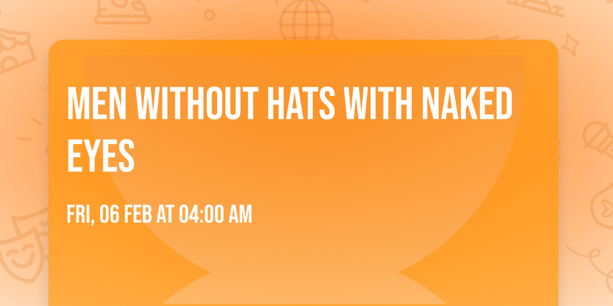 Men Without Hats with Naked Eyes