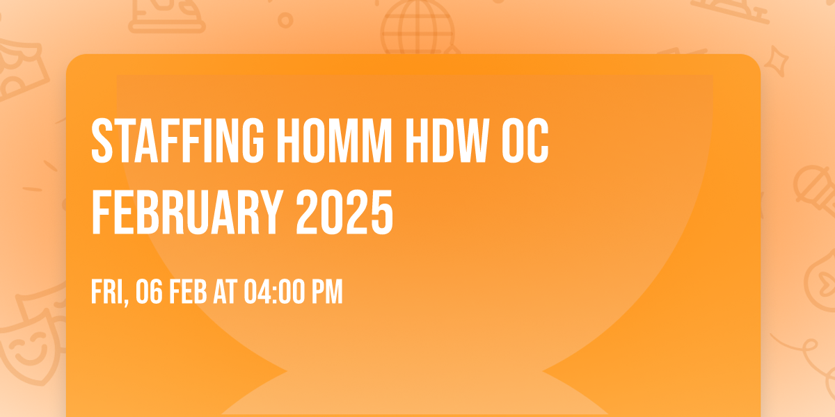 Staffing HOMM HDW OC February 2025
