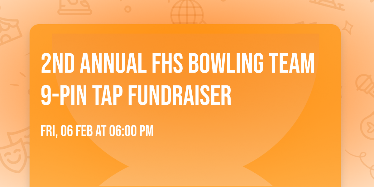 2nd Annual FHS Bowling Team 9-Pin Tap Fundraiser