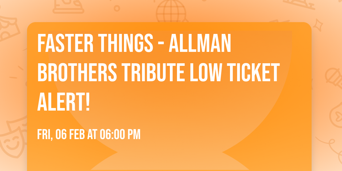 Faster Things - Allman Brothers Tribute LOW TICKET ALERT!