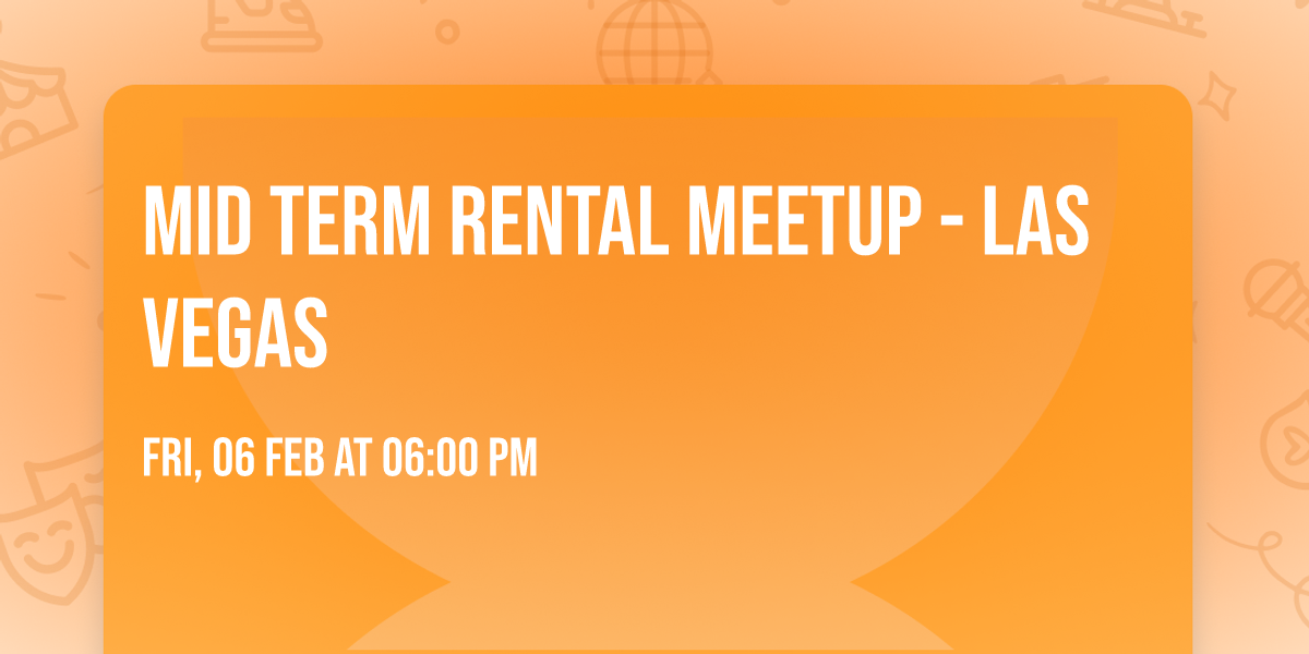 Mid Term Rental Meetup - Las Vegas