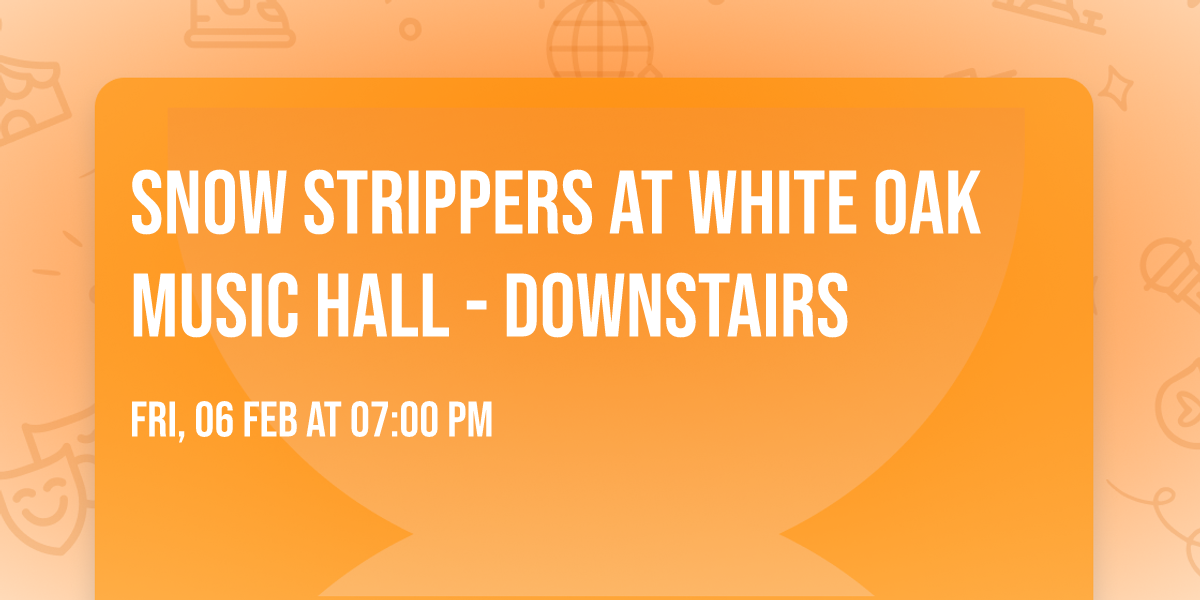 Snow Strippers at White Oak Music Hall - Downstairs