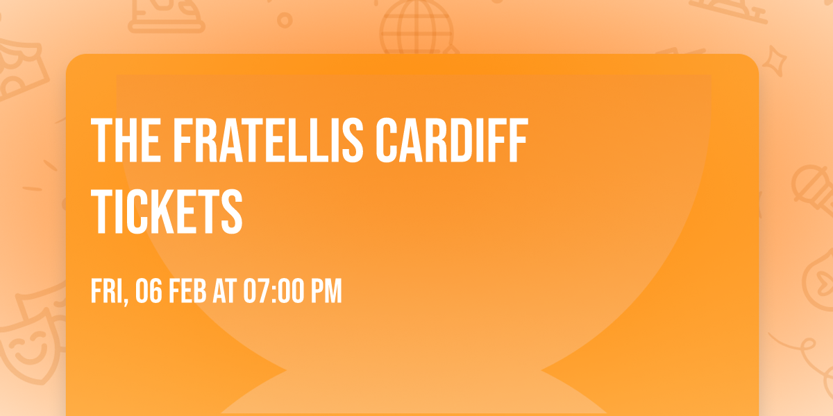 The Fratellis Cardiff Tickets
