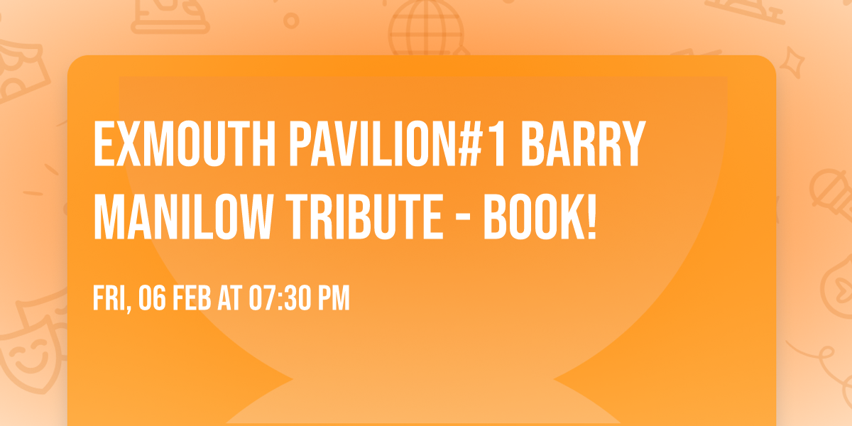 Exmouth Pavilion\ud83c\udf34#1 Barry Manilow Tribute -\ud83c\udf1f BOOK!