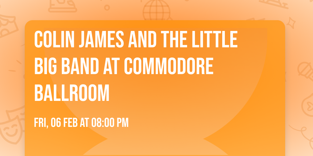 Colin James and the Little Big Band at Commodore Ballroom