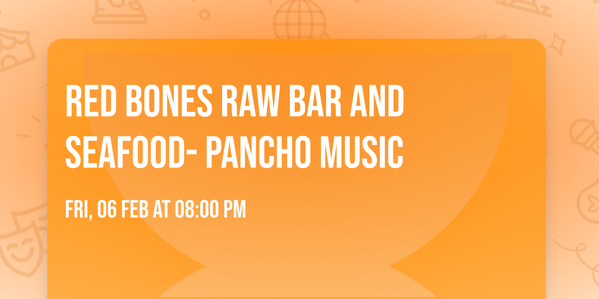 Red Bones Raw Bar and Seafood- Pancho Music 