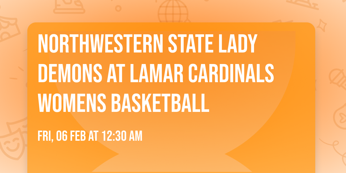 Northwestern State Lady Demons at Lamar Cardinals Womens Basketball