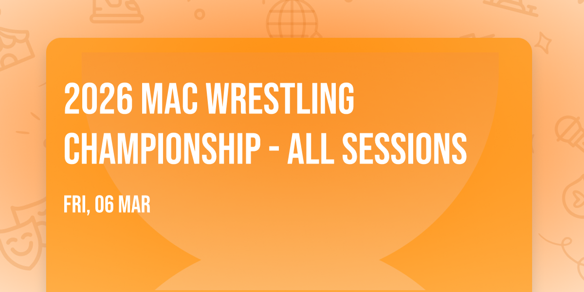 2026 MAC Wrestling Championship - All Sessions