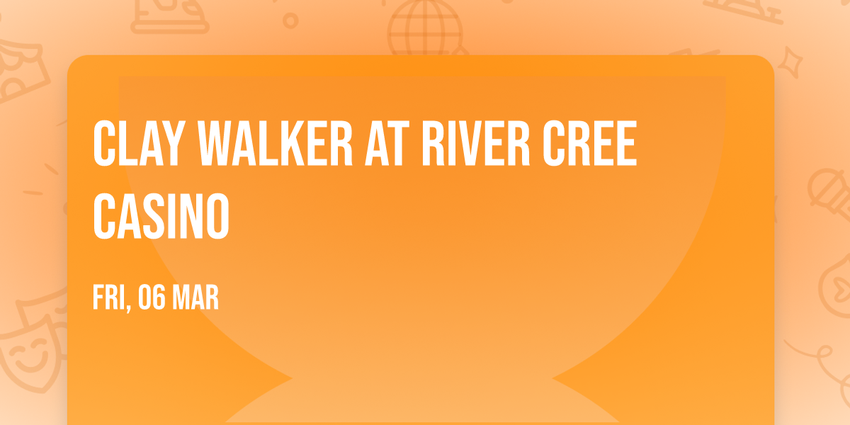 Clay Walker at River Cree Casino