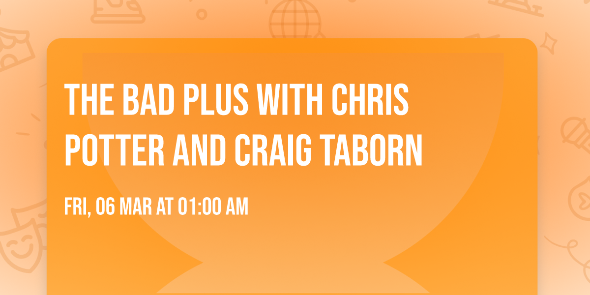 The Bad Plus with Chris Potter and Craig Taborn