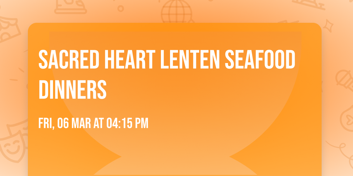 Sacred Heart Lenten Seafood Dinners