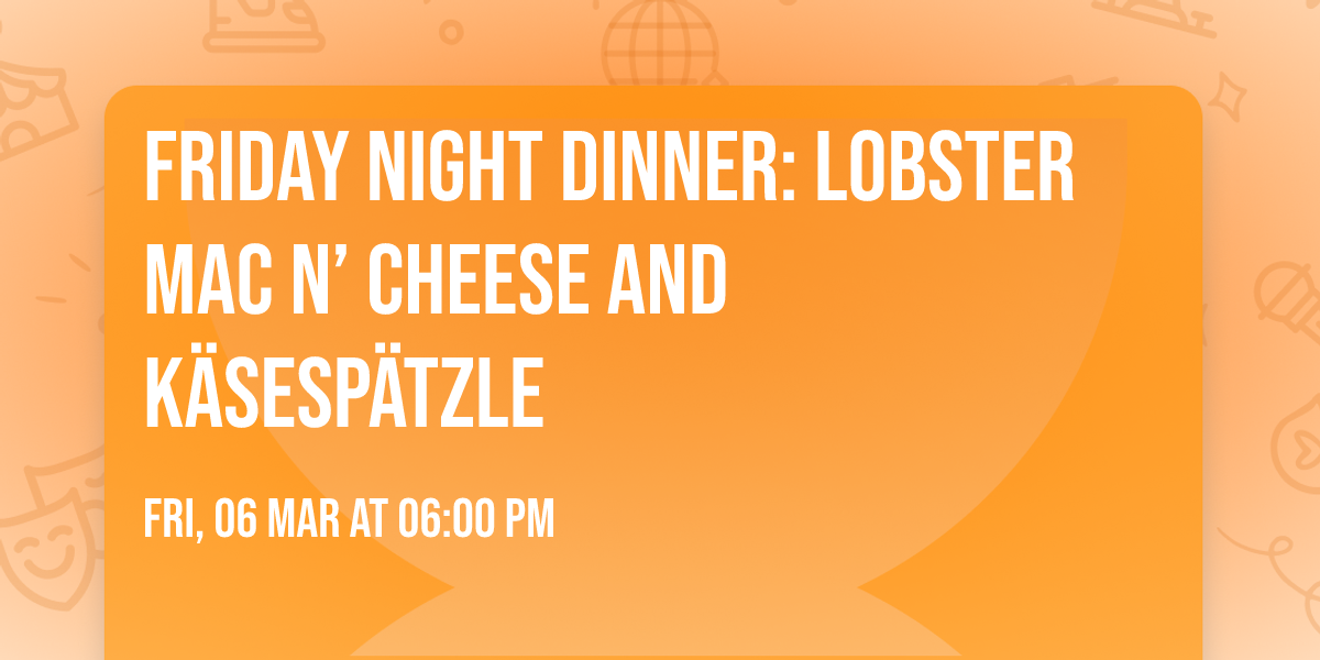 Friday Night Dinner: Lobster Mac n\u2019 Cheese and K\u00e4sesp\u00e4tzle