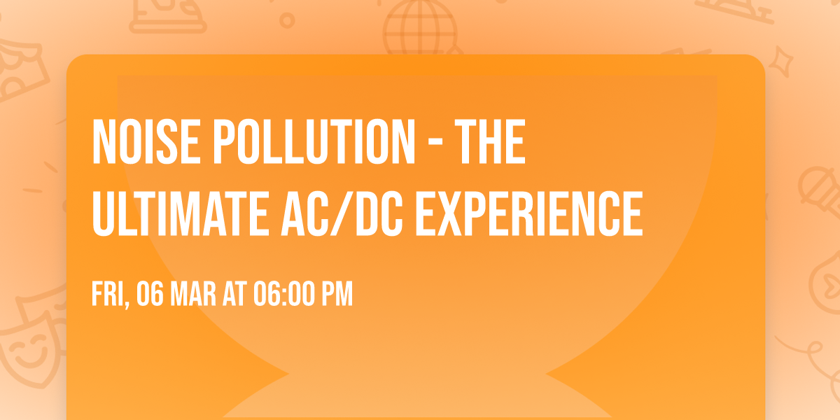 Noise Pollution - The Ultimate AC\/DC Experience