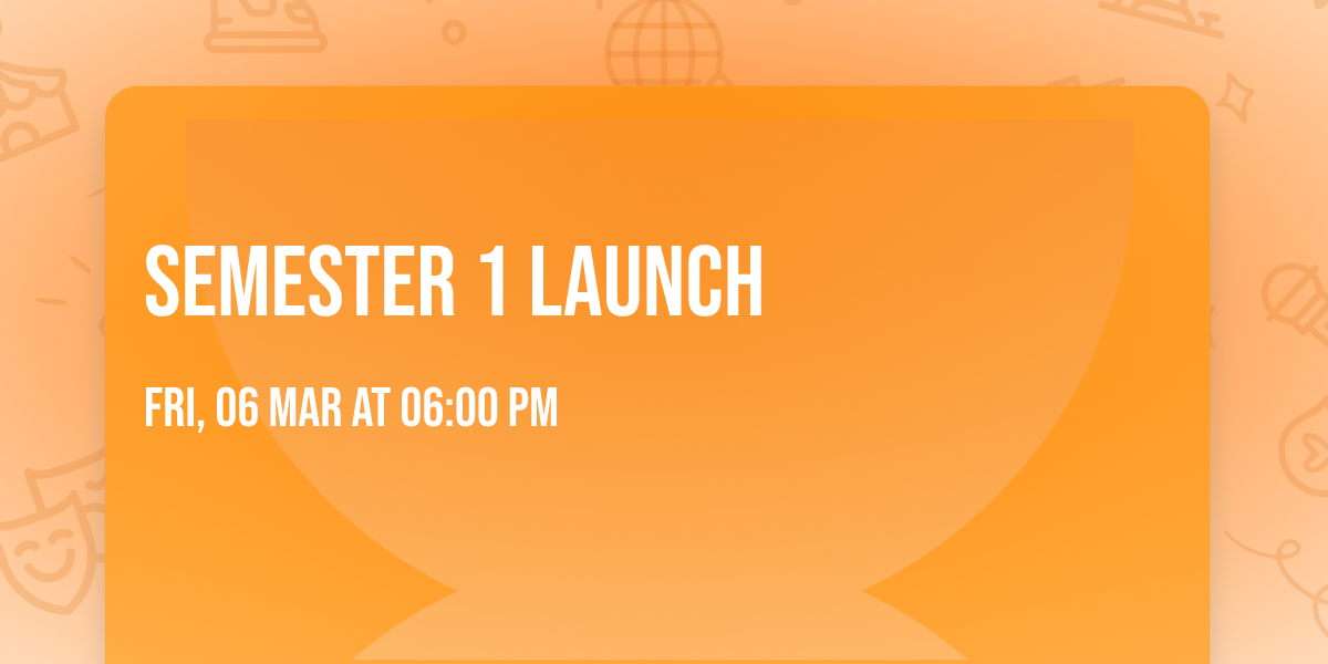 Semester 1 Launch