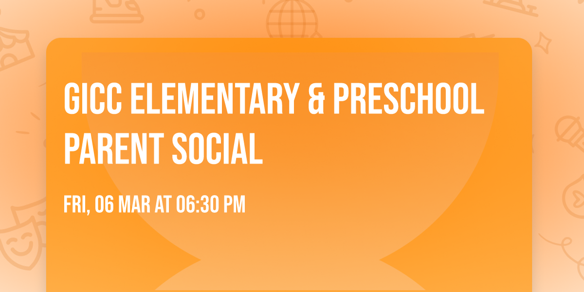 GICC Elementary & Preschool Parent Social