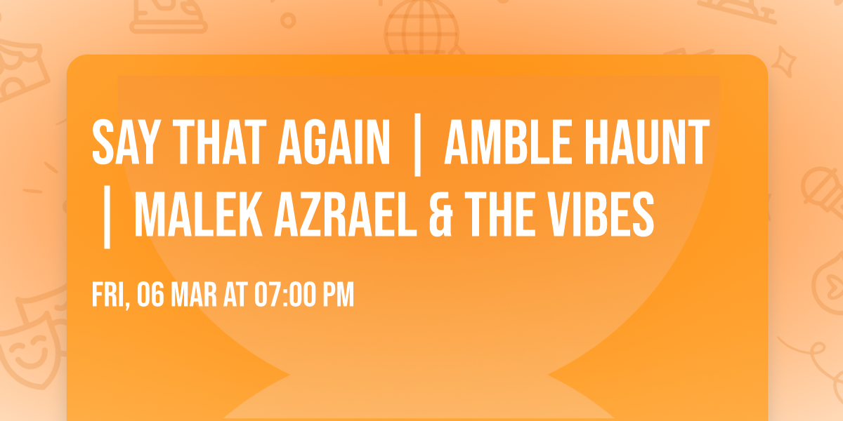 Say That Again | Amble Haunt | Malek Azrael & The Vibes