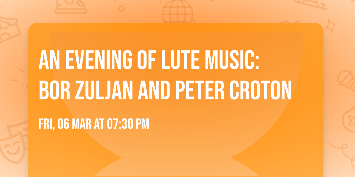 An Evening of Lute Music: Bor Zuljan and Peter Croton