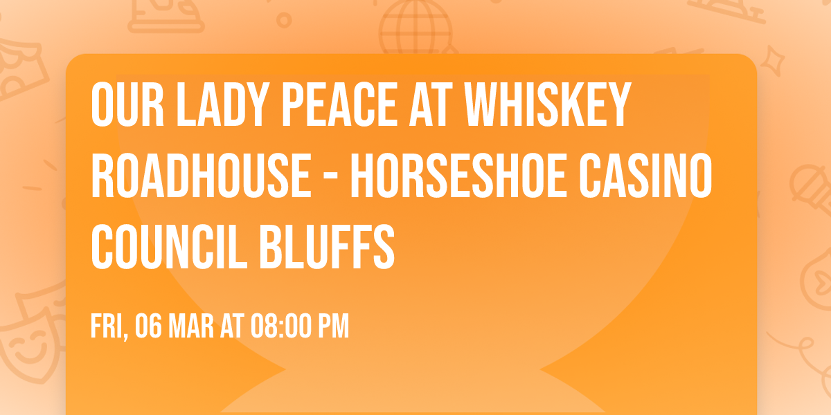 Our Lady Peace at Whiskey Roadhouse - Horseshoe Casino Council Bluffs