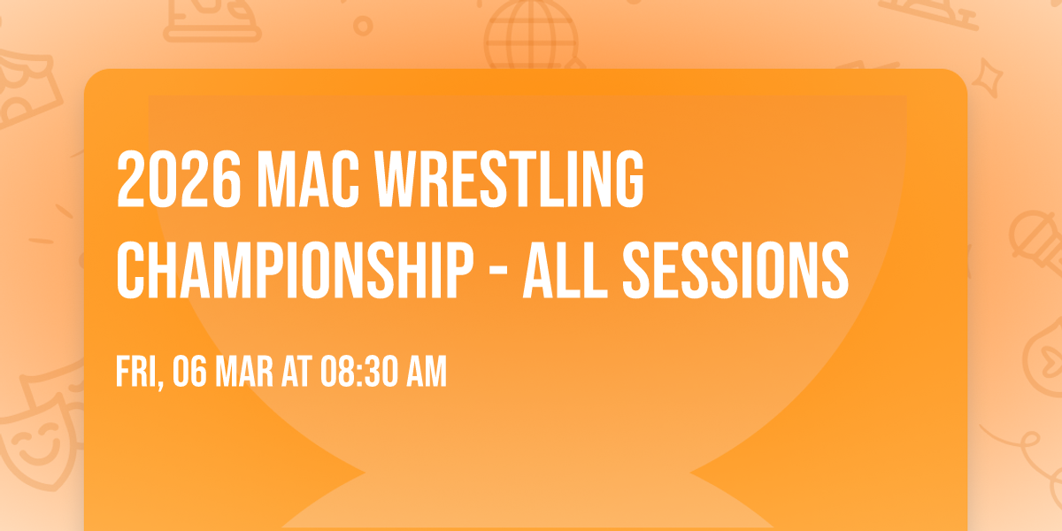2026 MAC Wrestling Championship - All Sessions