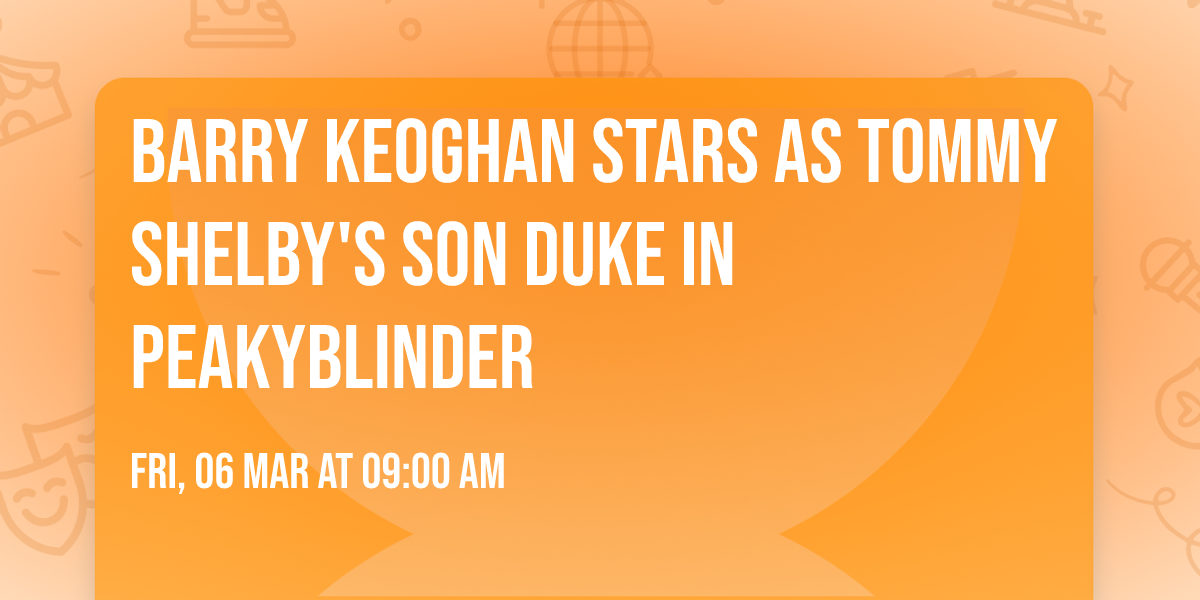 Barry Keoghan stars as Tommy Shelby's son Duke in peakyblinder