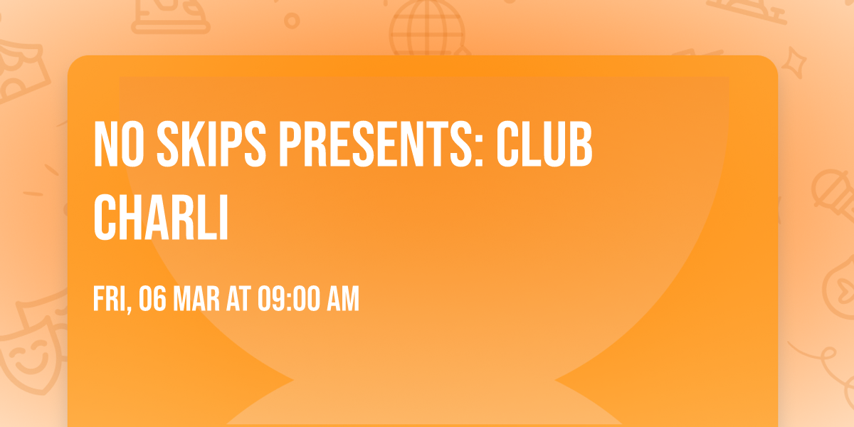 No Skips Presents: Club Charli