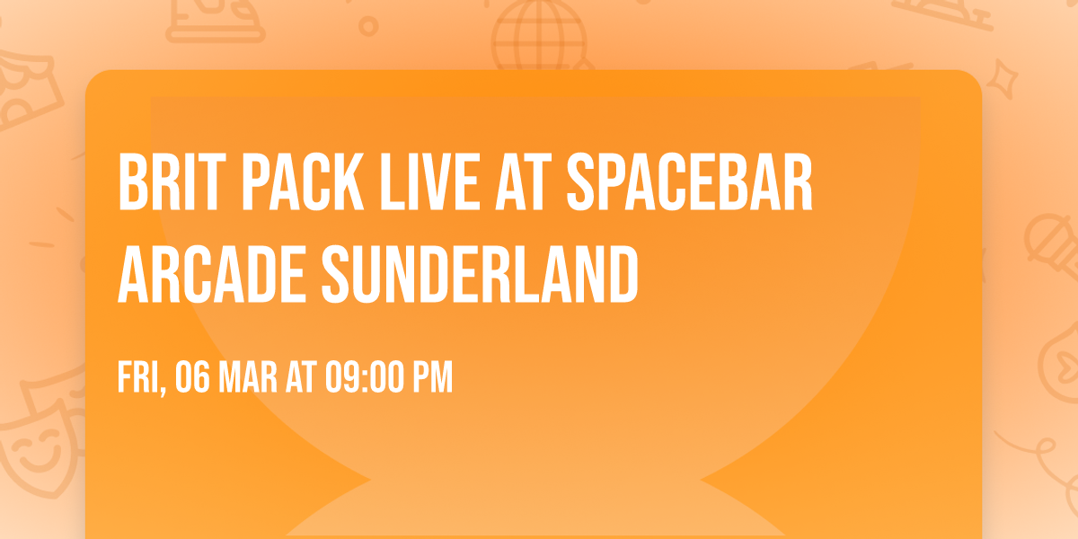BRIT PACK LIVE AT SPACEBAR ARCADE SUNDERLAND