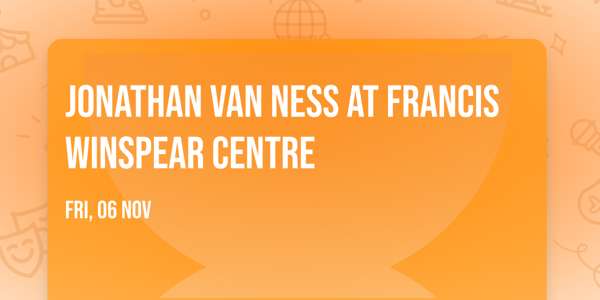 Jonathan Van Ness at Francis Winspear Centre