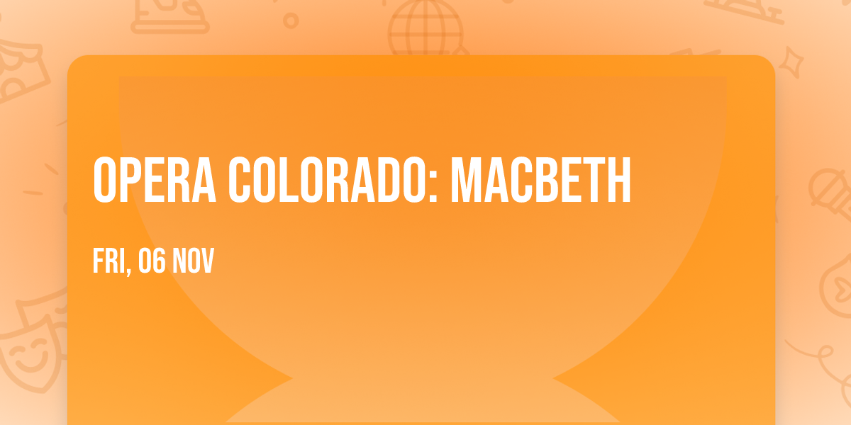 Opera Colorado: Macbeth