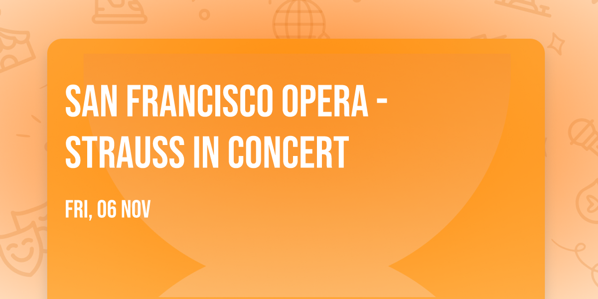 San Francisco Opera - Strauss In Concert