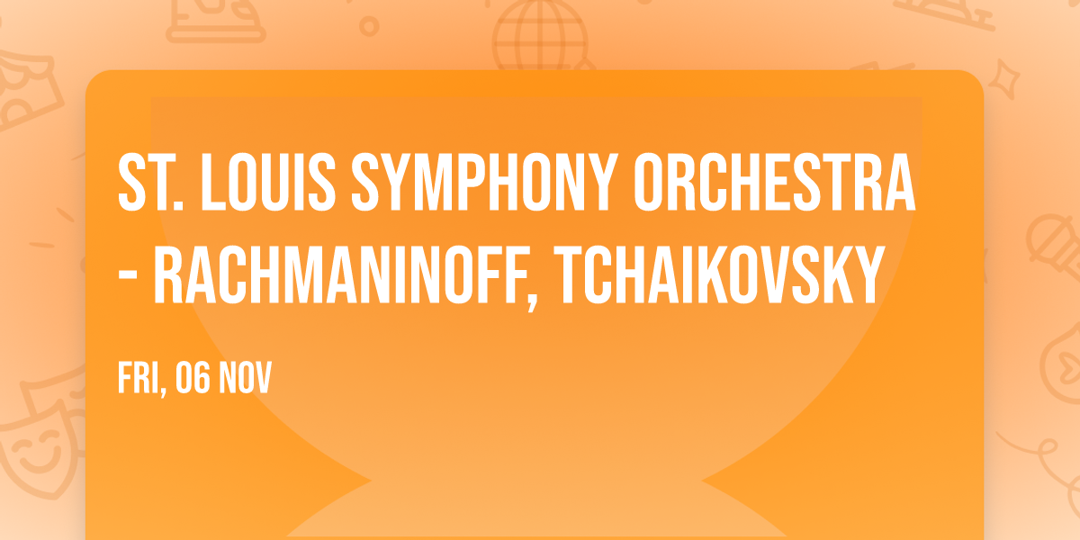 St. Louis Symphony Orchestra - Rachmaninoff, Tchaikovsky