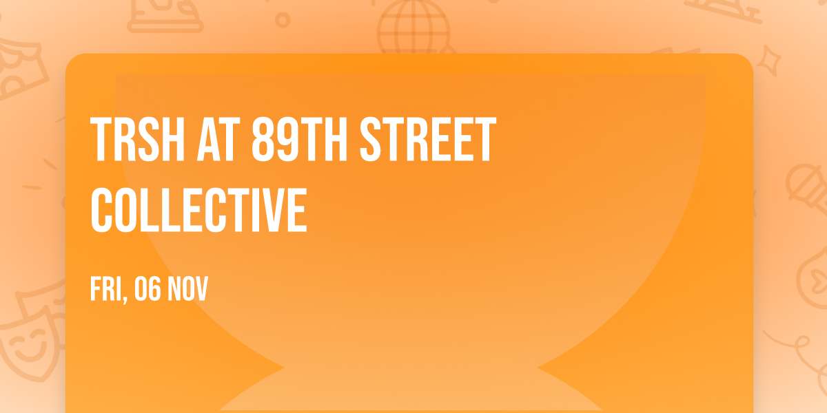 TRSH at 89th Street Collective