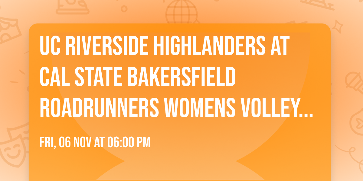 UC Riverside Highlanders at Cal State Bakersfield Roadrunners Womens Volleyball
