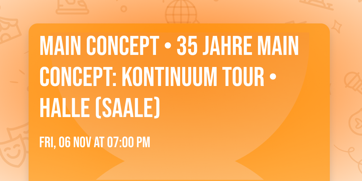 Main Concept \u2022 35 Jahre Main Concept: Kontinuum Tour \u2022 Halle (Saale)