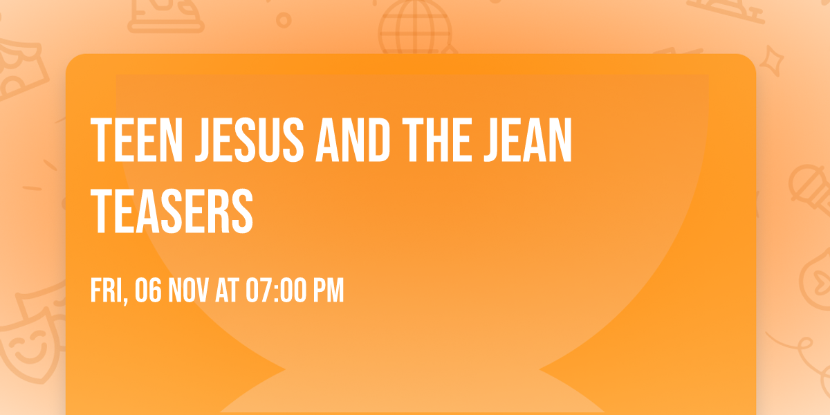Teen Jesus And The Jean Teasers