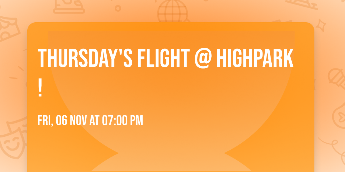 Thursday's Flight @ Highpark!