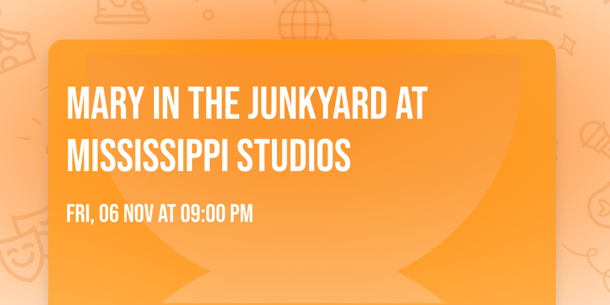 Mary in the Junkyard at Mississippi Studios