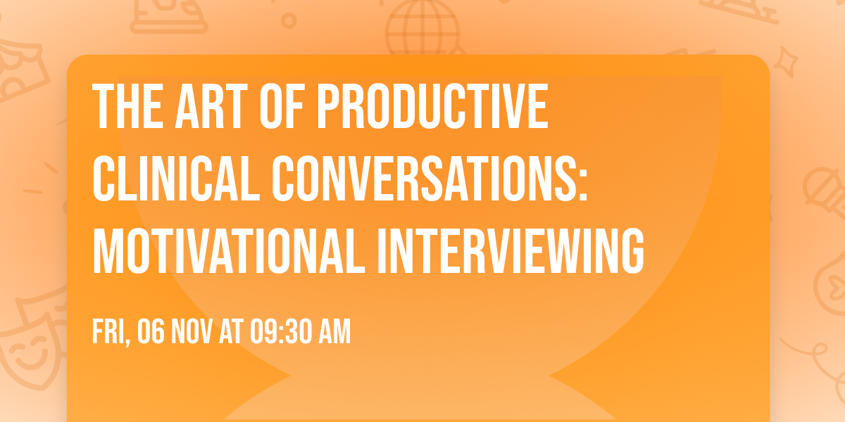 The Art of Productive Clinical Conversations: Motivational Interviewing