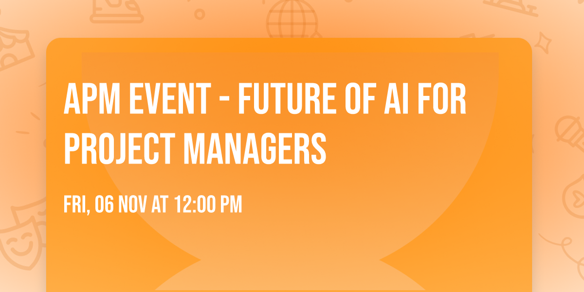 APM Event - Future of AI for Project Managers